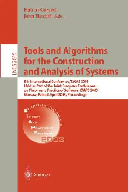Tools and Algorithms for the Construction and Analysis of Systems: 9th International Conference, Tacas 2003, Held as Part of the Joint European Confer by Hubert Garavel, John Hatcliff