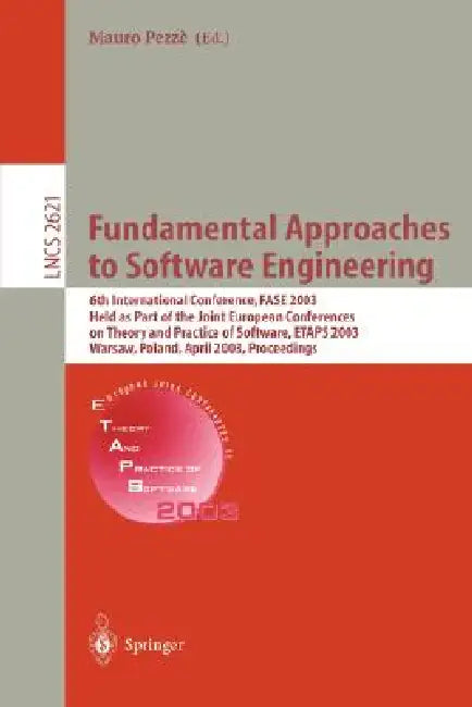Fundamental Approaches to Software Engineering: 6th International Conference, Fase 2003, Held as Part of the Joint European Conferences on Theory and by Mauro Pezzè