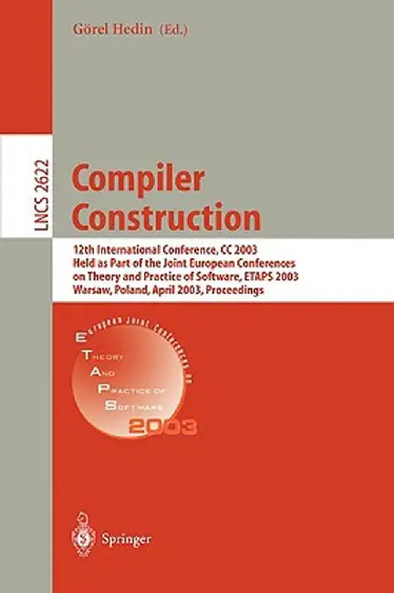 Compiler Construction: 12th International Conference, CC 2003, Held as Part of the Joint European Conferences on Theory and Practice of Softw by Görel Hedin