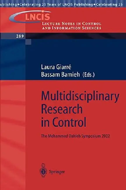 Multidisciplinary Research in Control: The Mohammed Dahleh Symposium 2002 by Laura Giarré, Bassam Bamieh