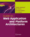 Guide to Web Application and Platform Architectures by Stefan Jablonski