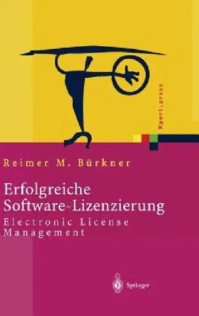 Erfolgreiche Software-Lizenzierung: Electronic License Management - Von Der Auswahl Bis Zur Installation by Reimer M. Bürkner