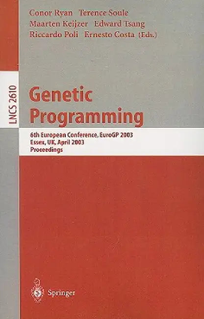 Genetic Programming: 6th European Conference, Eurogp 2003, Essex, Uk, April 14-16, 2003. Proceedings by Conor Ryan