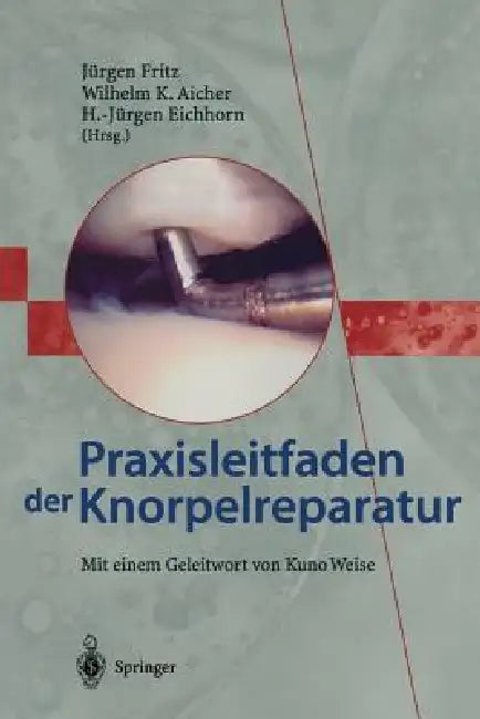 Praxisleitfaden Der Knorpelreparatur by Jürgen Fritz, Wilhelm K. Aicher, H. -Jürgen Eichhorn