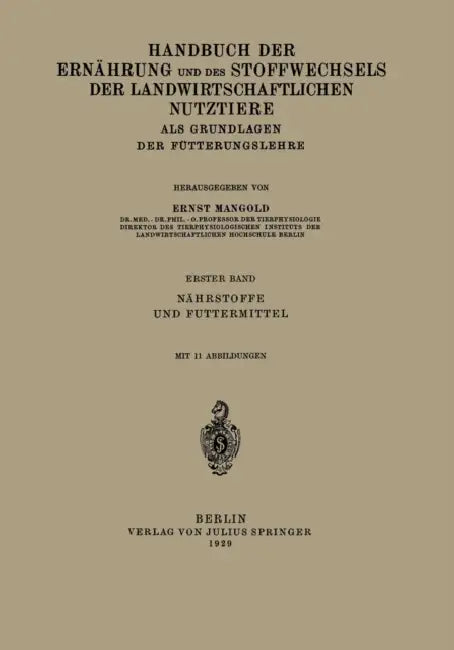 Handbuch Der Ernährung Und Des Stoffwechsels Der Landwirtschaftlichen Nutztiere ALS Grundlagen Der Fütterungslehre: Erster Band Nährstoffe Und Futterm by E. Mangold