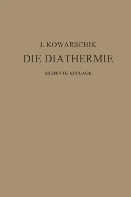 Die Diathermie by J. Kowarschik