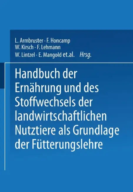 Handbuch Der Ernährung Und Des Stoffwechsels Der Landwirtschaftlichen Nutztiere ALS Grundlagen Der Fütterungslehre: Stoffwechsel Der Landwirtschaftlic by E. Mangold