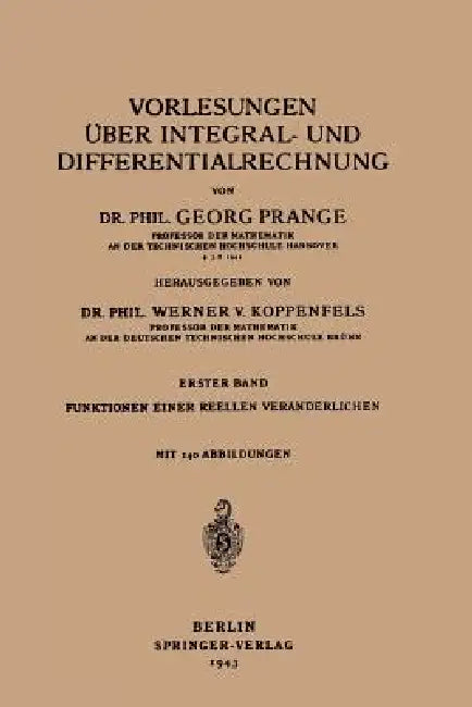 Vorlesungen Über Integral- Und Differentialrechnung: Erster Band Funktionen Einer Reellen Veränderlichen by G. Prange, W. V. Koppenfels