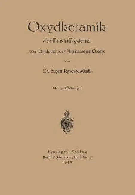 Oxydkeramik Der Einstoffsysteme Vom Standpunkt Der Physikalischen Chemie by E. Ryschkewitsch