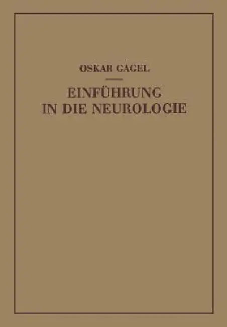 Einführung in Die Neurologie: Bau Und Leistung Des Nervensystems Unter Normalen Und Pathologischen Bedingungen by Oskar Gagel