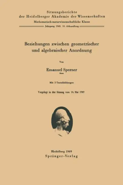 Beziehungen Zwischen Geometrischer Und Algebraischer Anordnung by E. Sperner