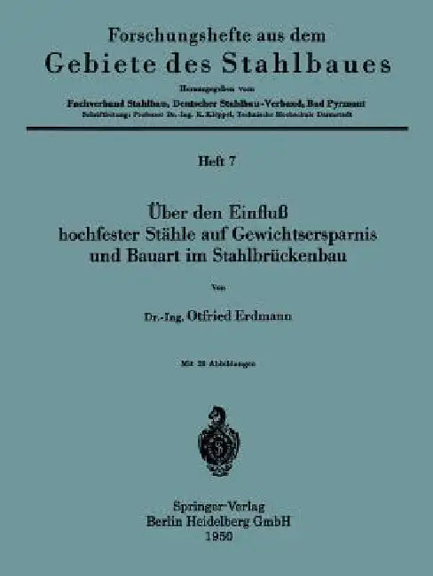 Über Den Einfluß Hochfester Stähle Auf Gewichtsersparnis Und Bauart Im Stahlbrückenbau by Otfried Erdmann