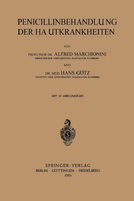 Penicillinbehandlung Der Hautkrankheiten by A. Marchionini, H. Götz