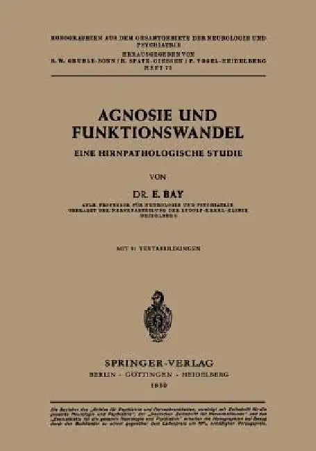 Agnosie Und Funktionswandel: Eine Hirnpathologische Studie by E. Bay
