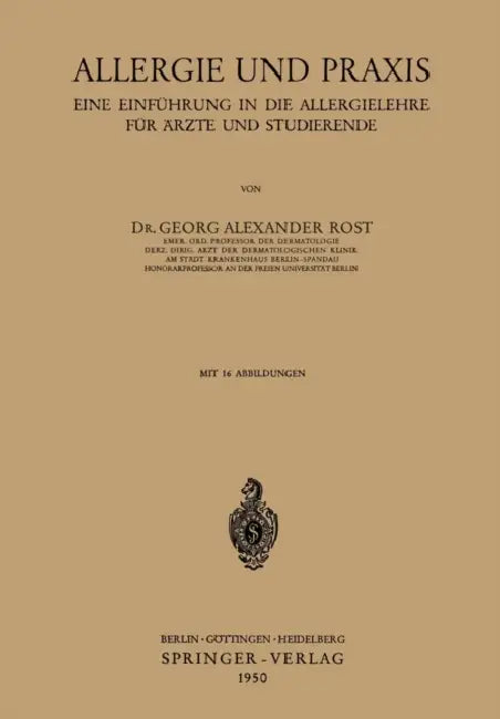 Allergie Und PRAXIS: Eine Einführung in Die Allergielehre Für Ärzte Und Studierende by Georg A. Rost