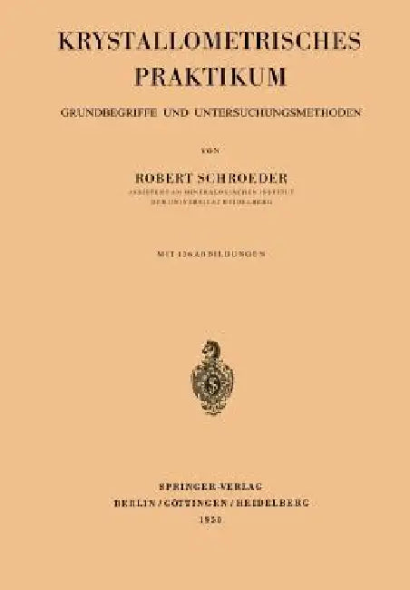 Krystallometrisches Praktikum: Grundbegriffe Und Untersuchungsmethoden by Robert Schroeder