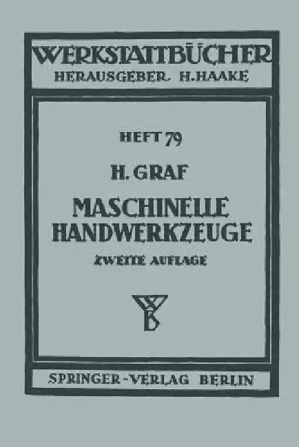 Maschinelle Handwerkzeuge by H. Graf