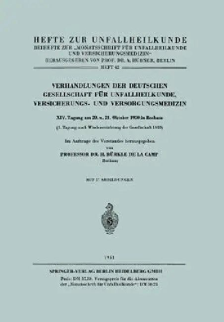 Verhandlungen Der Deutschen Gesellschaft Für Unfallheilkunde, Versicherungs- Und Versorgungsmedizin: XIV. Tagung Am 20. U. 21. Oktober 1950 in Bochum by H. Bürkle de la Camp