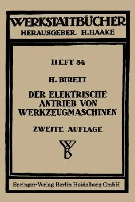 Der Elektrische Antrieb Von Werkzeugmaschinen by H. Birett