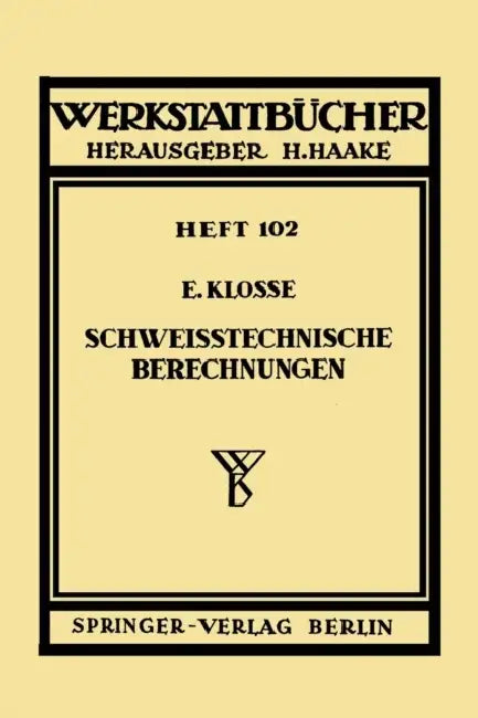 Schweißtechnische Berechnungen by E. Klosse
