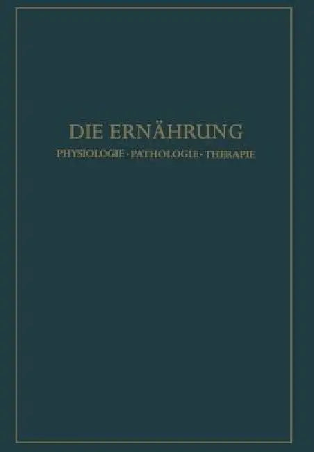 Die Ernährung: Physiologie - Pathologie - Therapie by Konrad Lang, Rudolf Schoen