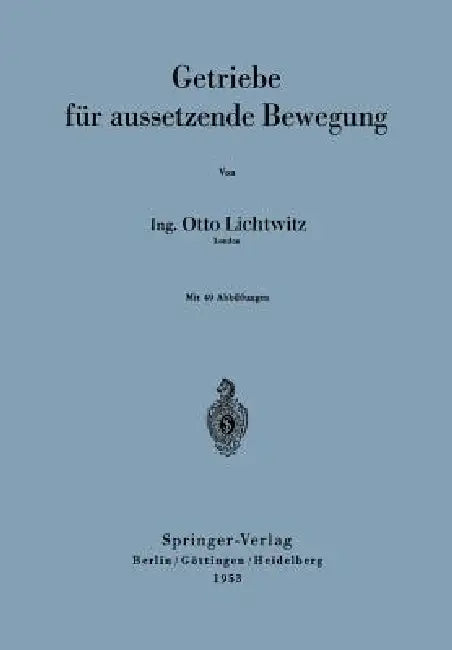 Getriebe Für Aussetzende Bewegung by Otto Lichtwitz