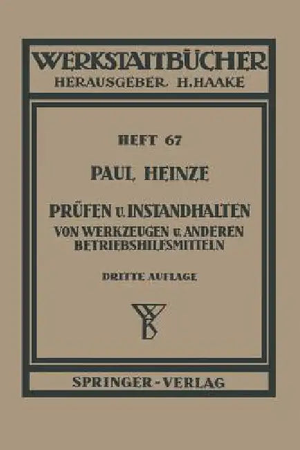 Prüfen Und Instandhalten Von Werkzeugen Und Anderen Betriebshilfsmitteln: Ausgewählte Beispiele by P. Heinze