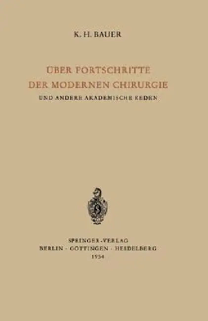 Über Fortschritte Der Modernen Chirurgie Und Andere Akademische Reden by Karl H. Bauer