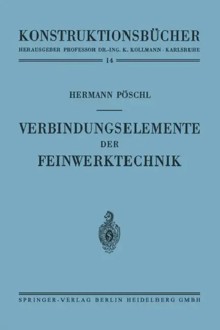 Verbindungselemente Der Feinwerktechnik by Hermann Pöschl