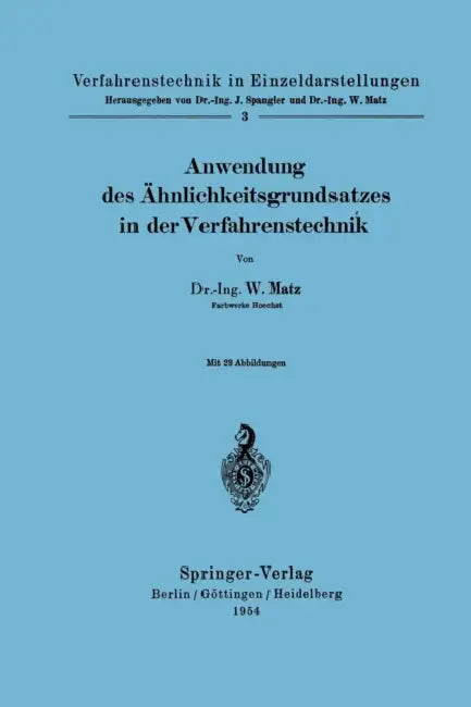 Anwendung Des Ähnlichkeitsgrundsatzes in Der Verfahrenstechnik by Werner Matz