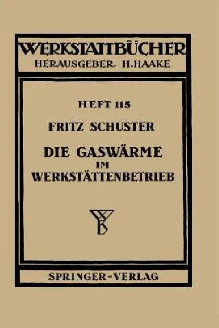 Die Gaswärme Im Werkstättenbetrieb by F. Schuster