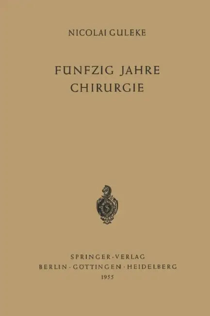 Fünfzig Jahre Chirurgie by Nicolai Guleke