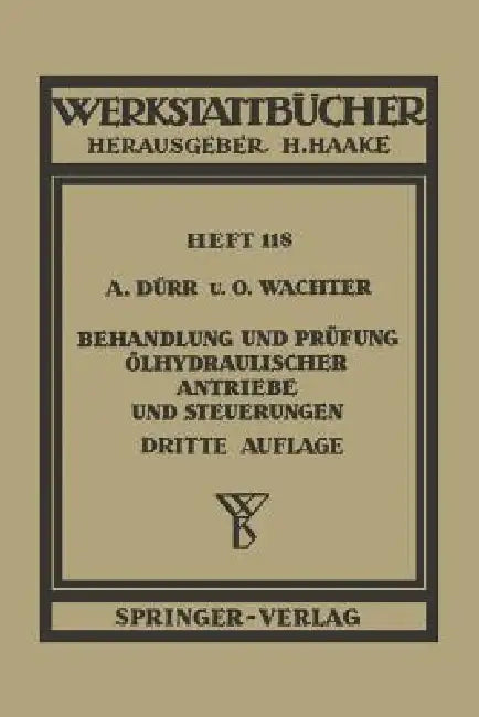 Behandlung Und Prüfung Ölhydraulischer Antriebe Und Steuerungen by A. Dürr, O. Wachter