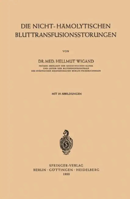 Die Nicht-Hämolytischen Bluttransfusionsstörungen by Hellmut Wigand