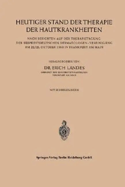 Heutiger Stand Der Therapie Der Hautkrankheiten: Nach Berichten Auf Der Therapietagung Der Südwestdeutschen Dermatologen -- Vereinigung Am 22./23. Okt by Erich Landes