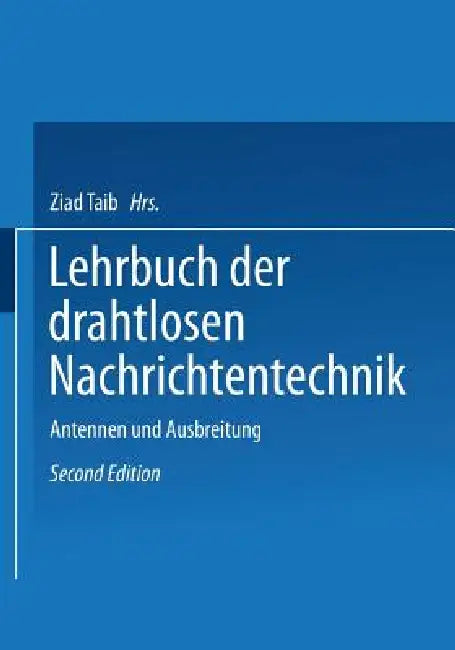 Lehrbuch Der Drahtlosen Nachrichtentechnik: Zweiter Band Antennen Und Ausbreitung by N. Von Korshenewsky, Kurt Fränz, W. T. Runge