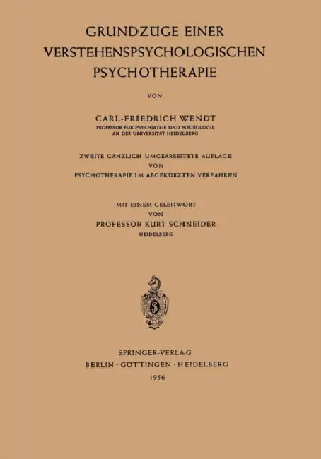 Grundzüge Einer Verstehenspsychologischen Psychotherapie by Kurt Schneider, Carl-Friedrich Wendt