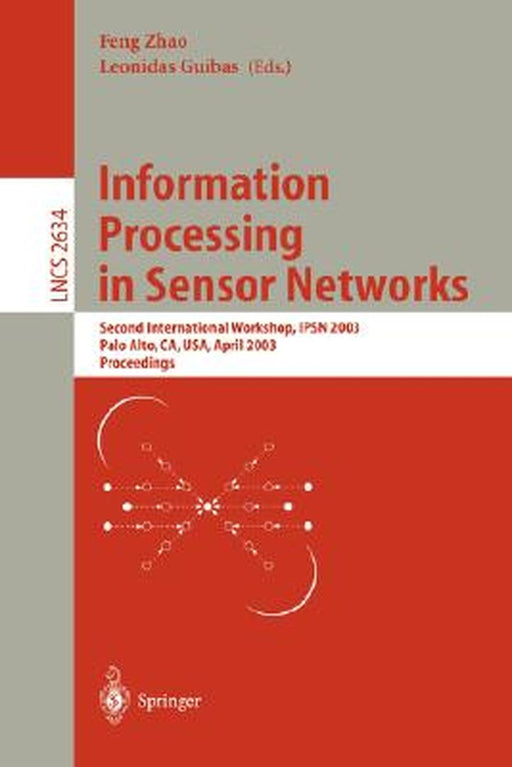 Information Processing in Sensor Networks: Second International Workshop, Ipsn 2003, Palo Alto, Ca, Usa, April 22-23, 2003, Proceedings by Feng Zhao