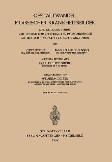 Gestaltwandel Klassischer Krankheitsbilder: Eine Kritische Studie Zur Therapeutisch Bedingten Pathomorphose Aus Der Sicht Des Pathologischen Anatomen by Kurt Köhn, Wilhelm Doerr, Karl Freudenberg