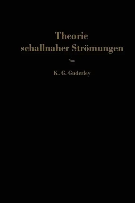 Theorie Schallnaher Strömungen by Karl Gottfried Guderley