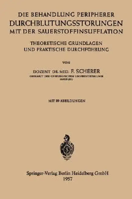 Die Behandlung Peripherer Durchblutungsstörungen Mit Der Sauerstoffinsufflation: Theoretische Grundlagen Und Praktische Durchführung by Friedhelm Scherer