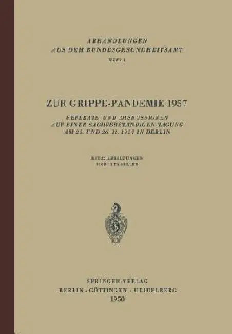 Zur Grippe-Pandemie 1957: Referate Und Diskussionen Auf Einer Sachverständigen-Tagung Am 25. Und 26. 11. 1957 in Berlin by F. O. Höring, E. Eggert, G. Henneberg