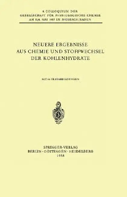 Neuere Ergebnisse Aus Chemie Und Stoffwechsel Der Kohlenhydrate by F. Leuthardt, B. L. Horecker, K. Felix