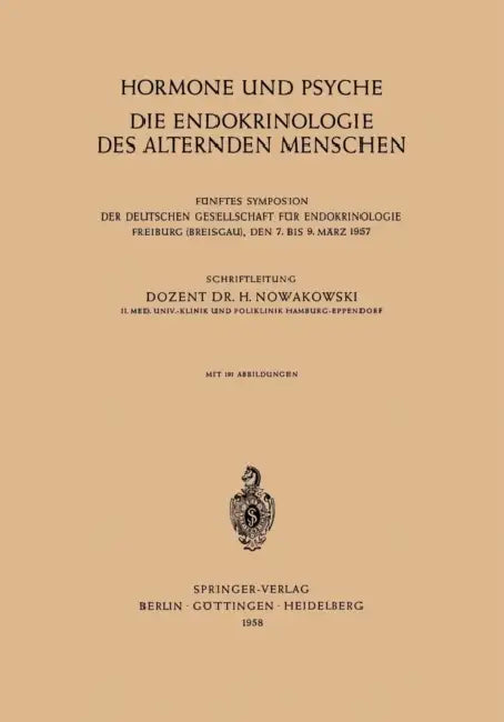 Hormone Und Psyche Die Endokrinologie Des Alternden Menschen: Fünftes Symposion Der Deutschen Gesellschaft Für Endokrinologie Freiburg (Breisgau), Den by Henryk Nowakowski