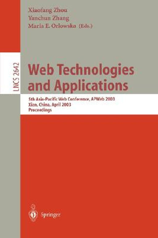 Web Technologies and Applications: 5th Asia-Pacific Web Conference, Apweb 2003, Xian, China, April 23-25, 2002, Proceedings by Xiaofang Zhou