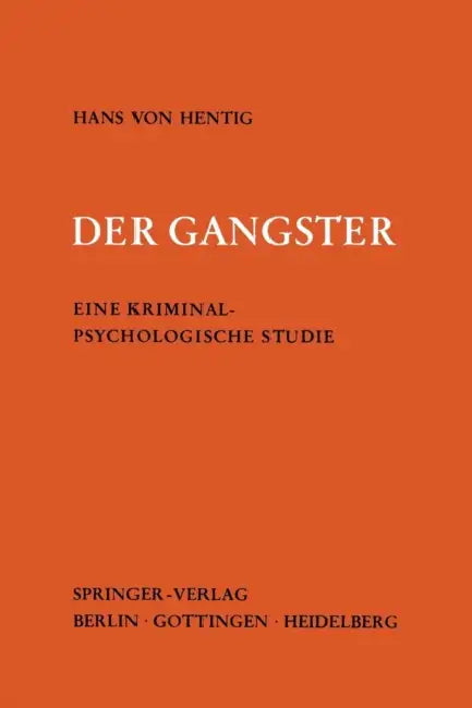 Der Gangster: Eine Kriminalpsychologische Studie by Hans V. Hentig
