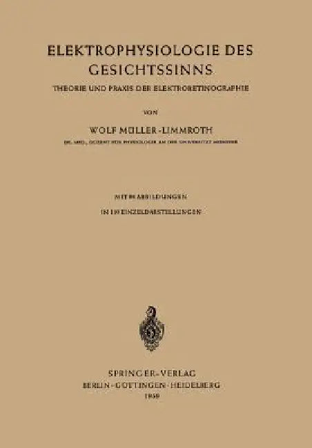 Elektrophysiologie Des Gesichtssinns: Theorie Und PRAXIS Der Elektroretinographie by W. Müller-Limmroth