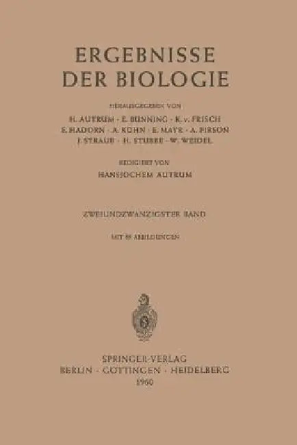 Ergebnisse Der Biologie: Zweiundzwanzigster Band by Hansjochem Autrum, E. Bünning, K. V. Frisch