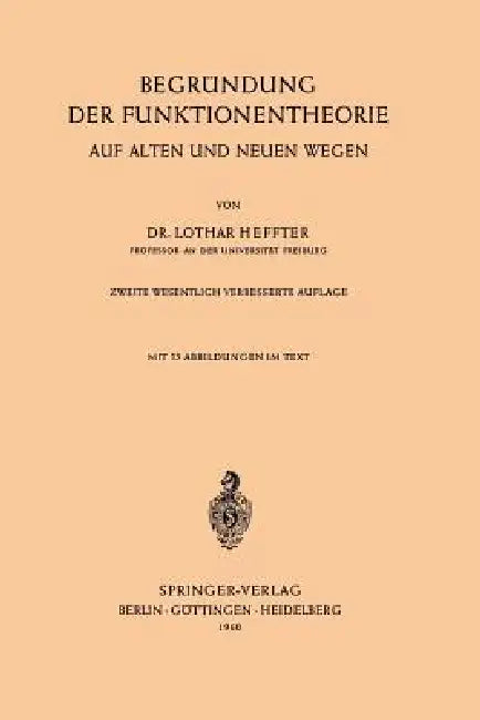 Begründung Der Funktionentheorie: Auf Alten Und Neuen Wegen by Lothar Heffter