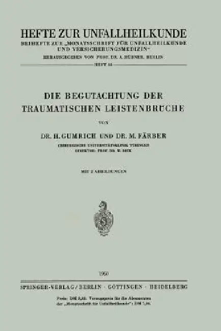 Die Begutachtung Der Traumatischen Leistenbrüche by H. Gumrich, Marlene Färber